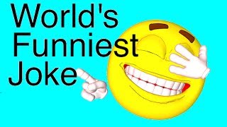 World's Funniest Joke (really tested)