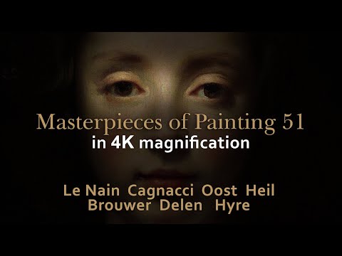 Le Nain, Cagnacci, Oost, Heil, Brouwer, Delen, Hyre - Masterpieces of painting 51 in 4K