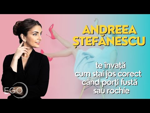Cum se stă corect când porți o rochie sau fustă. Andreea Ștefănescu te învață tot
