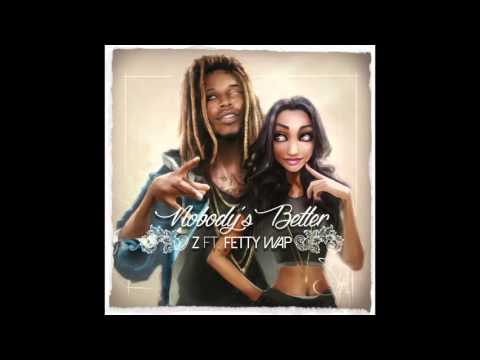 Z ft. Fetty Wap - Nobody's Better (Audio)
