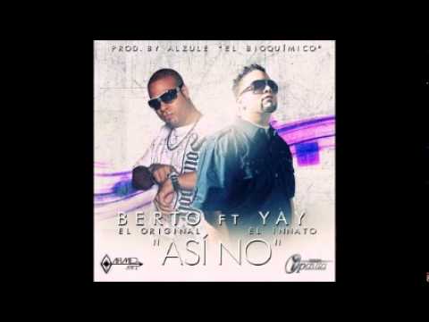 Berto _El Original_ Ft. Yay _El Innato_ - Así No (Prod. By A.mp4