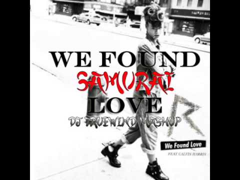 We Found Love Vs. Samurai (Go Hard) (R3Hab Vs Rihanna Mashup)