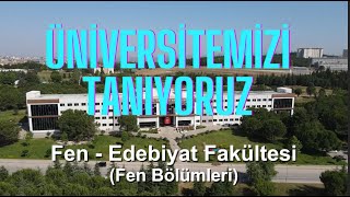 Üniversitemizi Tanıyoruz - Bölüm 6 - Fen - Edebiyat Fakültesi / Fen Bö