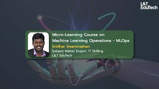 Machine Learning Operations (MLOps) | Micro-Learning Course by L&T Edu