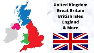 Difference Between the UK, England, Britain and more
