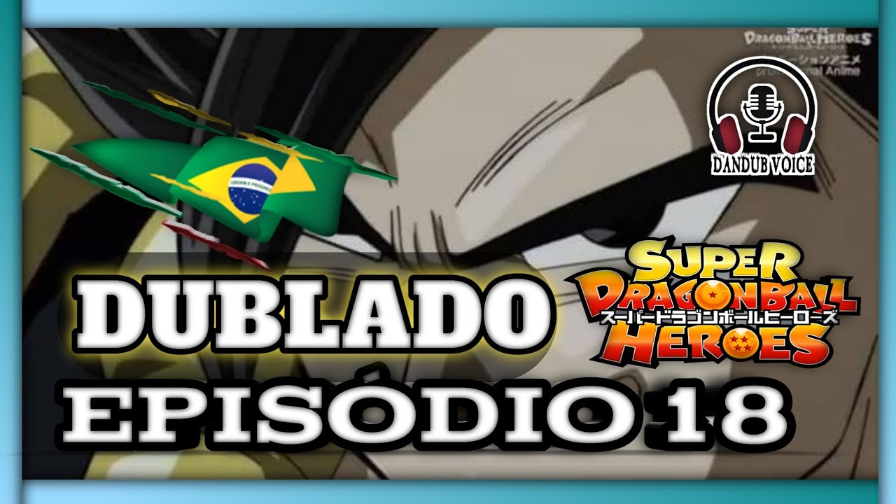 EPISÓDIO 18 - SUPER DRAGON BALL HEROES | DUBLADO PT-BR