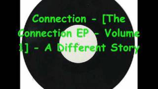 Connection - [The Connection EP - Volume 1] - A Different Story.wmv