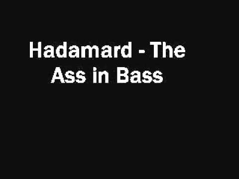 Hadamard - The Ass in Bass