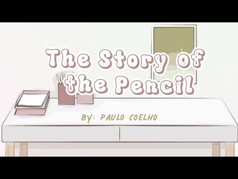 The Story of the Pencil by: Paulo Coelho