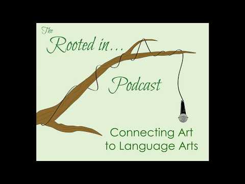 The Rooted in Podcast S2E1: Connecting Art to Language Arts