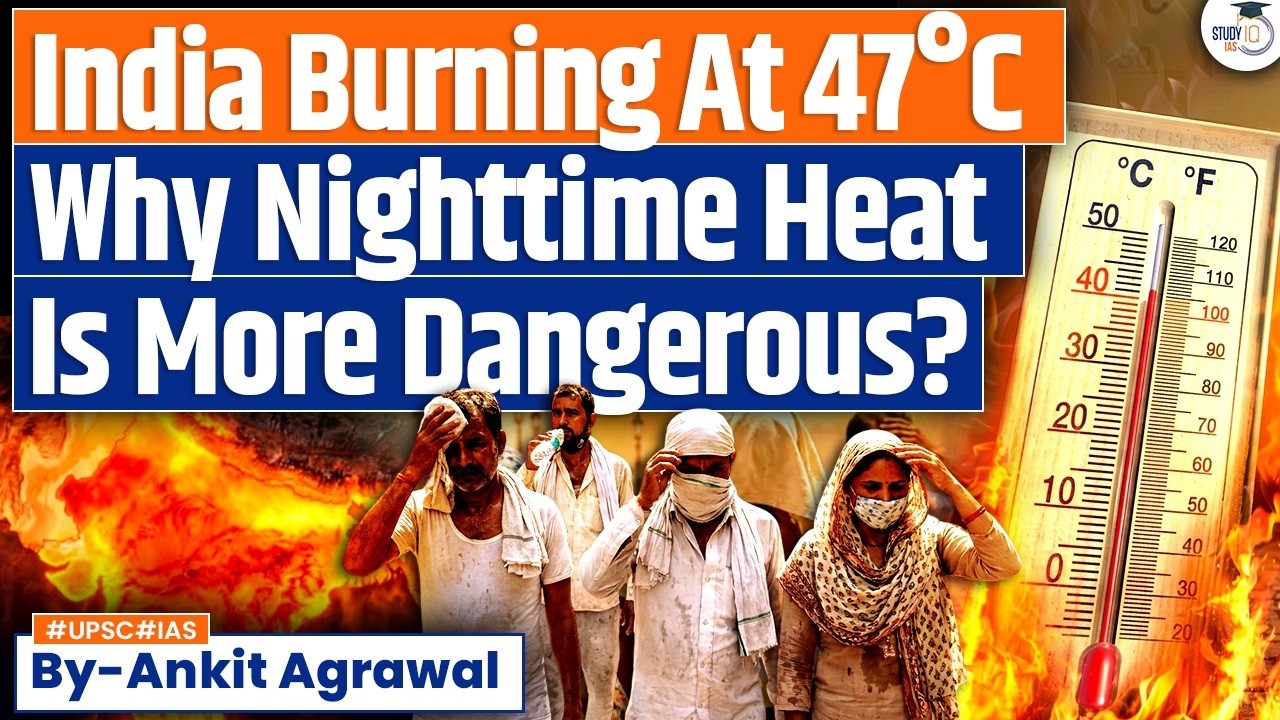 Massive Heatwaves in India, Why is India Burning? Ankit Agrawal Study IQ