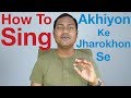 How To Sing Akhiyon Ke Jharokhon Se Bollywood Singing Lessons Online