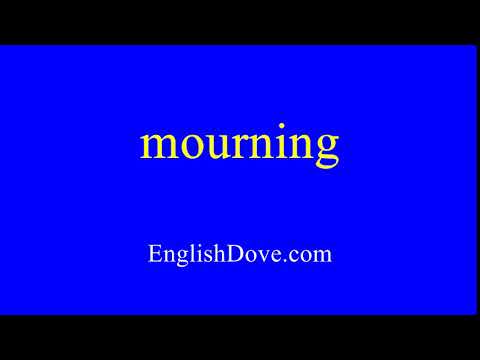 How to pronounce mourning in American English.