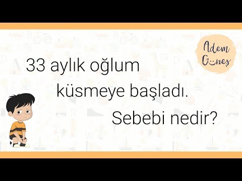 33 aylık oğlum küsmeye başladı. Sebebi nedir?