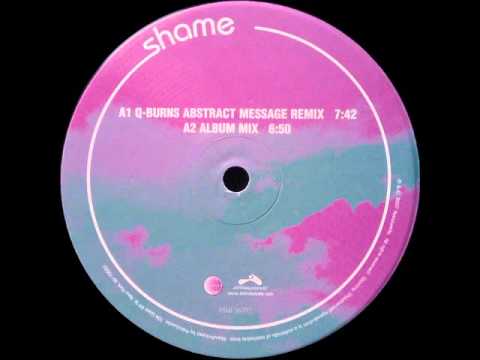 Q-Burns Abstract Message - Shame (Q-Burns Abstract Message Remix)