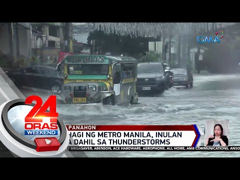 Ilang bahagi ng Metro Manila, inulan at binaha dahil sa thunderstorms 24 Oras Weekend