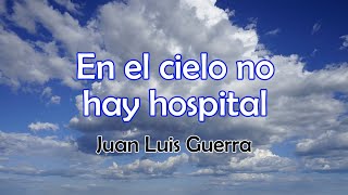 En el cielo no hay hospital - Juan Luis Guerra - LETRA OFICIAL