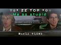 ZZ Top - Me So Stupid (music video) part 1