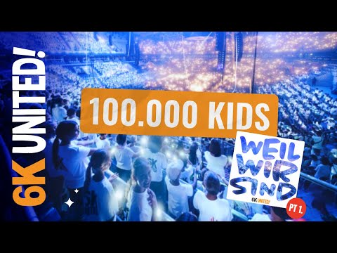 6K UNITED! 'Weil wir sind' Pt.1 (feat. 100.000 Kids)