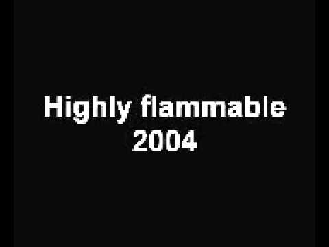 HIGHLY FLAMMABLE 2004