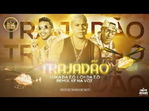MC CH Da ZO e Luka Da ZO Feat. KF Na Voz - TRAJADÃO