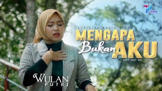Download lagu Wulan Putri - Mengapa Bukan Aku mp3