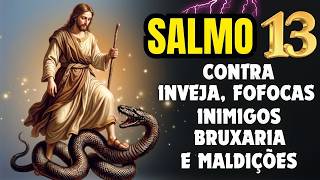 ORAÇÃO para Afastar Magia, Maldição, Bruxarias, Fofocas e Toda Inveja DA SUA VIDA 🙏 Salmo 13
