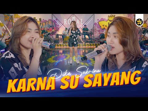 DIKE SABRINA - KARNA SU SAYANG ( Official Live Video Royal Music )