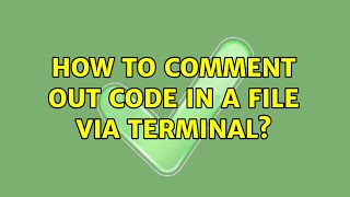 Ubuntu: How to comment out code in a file VIA Terminal?