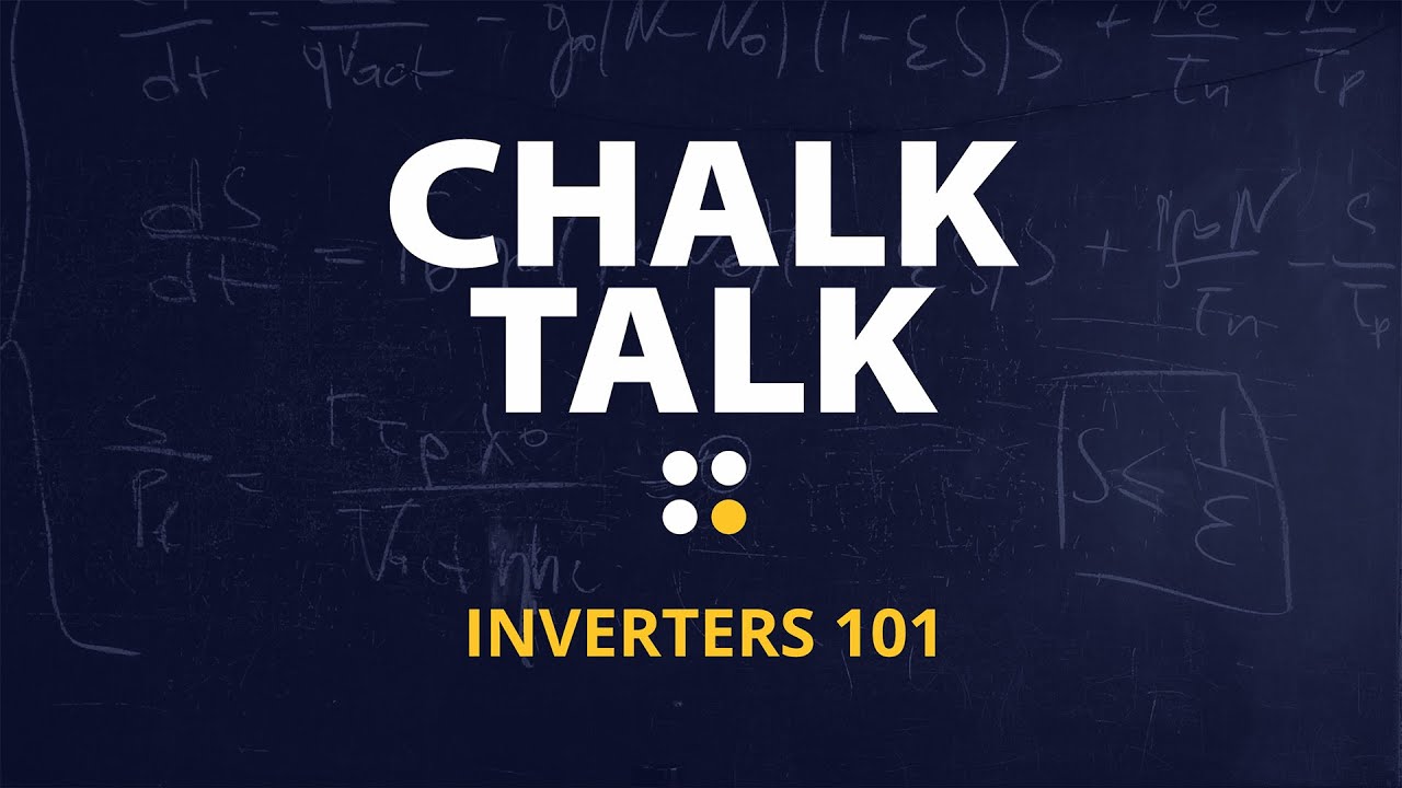 July 2023 Chalk Talk - Inverters 101