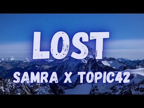 Samra x Topic42 - Lost (lyrics)
