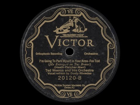1926 Ted Weems: I'm Going To Park Myself in Your Arms; Vocal Dusty Rhoades