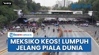 Meksiko Lumpuh Jelang Piala Dunia, Aksi Protes Massal Buat Kekacauan Ancam Demo Besar saat Laga