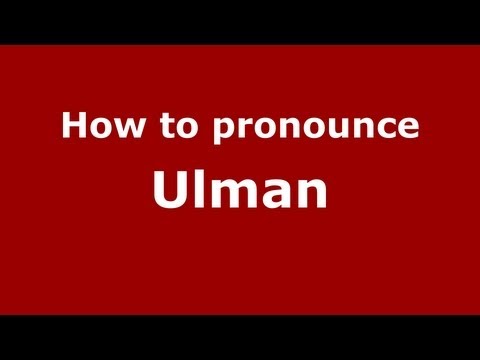 How to Pronounce Ulman - PronounceNames.com