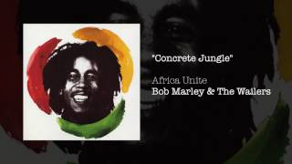 &quot;Concrete Jungle&quot; - Bob Marley &amp; The Wailers | Africa Unite (2005)