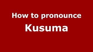 How to pronounce Kusuma