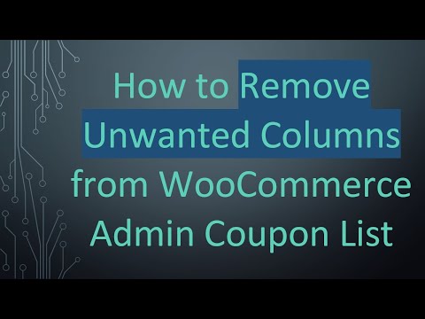 How to Remove Unwanted Columns from WooCommerce Admin Coupon List