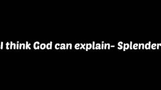 Download lagu I think God can explain- Splender (Lyrics) 🎵 mp3