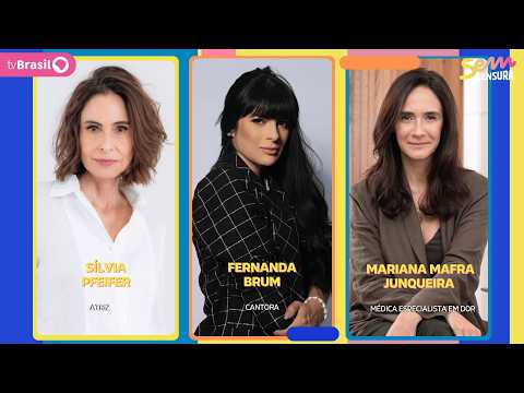 🔴 SEM CENSURA RECEBE SÍLVIA PFEIFER, FERNANDA BRUM E MARIANA MAFRA JUNQUEIRA