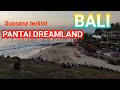 PANTAI DREAMLAND BALI 2021 DREAMLAND BEACH ANAK RAN TAU