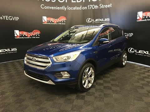 2017 Ford Escape Titanium Blue Review Edmonton Alberta - Lexus of Edmonton