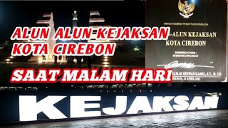 Download lagu ALUN - ALUN KEJAKSAN KOTA CIREBON - JAWA BARAT//Di Waktu Malam mp3