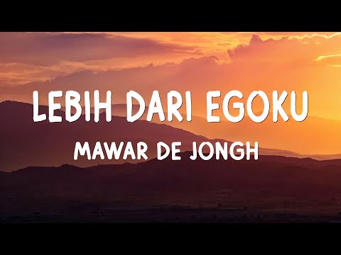 Mawar De Jongh - Lebih Dari Egoku - Lirik