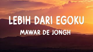 Download lagu Mawar De Jongh - Lebih Dari Egoku - Lirik mp3