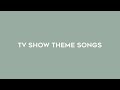 legendary 90s and 00s tv show theme songs