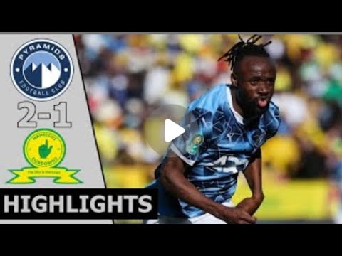 Pyramids FC Vs Mamelodi Sundowns 2-1|Caf Champion League Final Highlights and Goals 2025