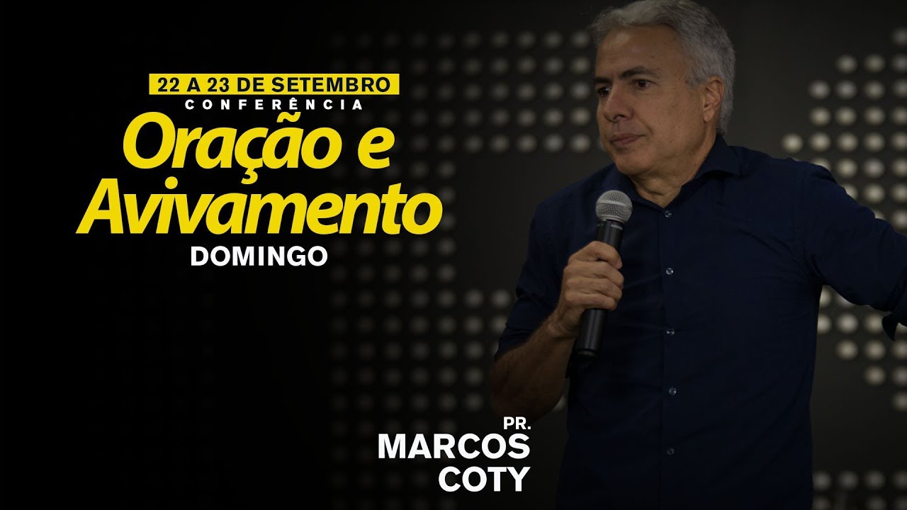 Conferência Oração e Avivamento // Pr Marcos Coty #Domingo
