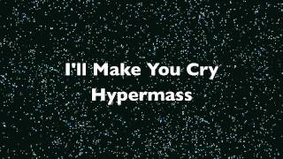 Hypermass - I'll Make You Cry