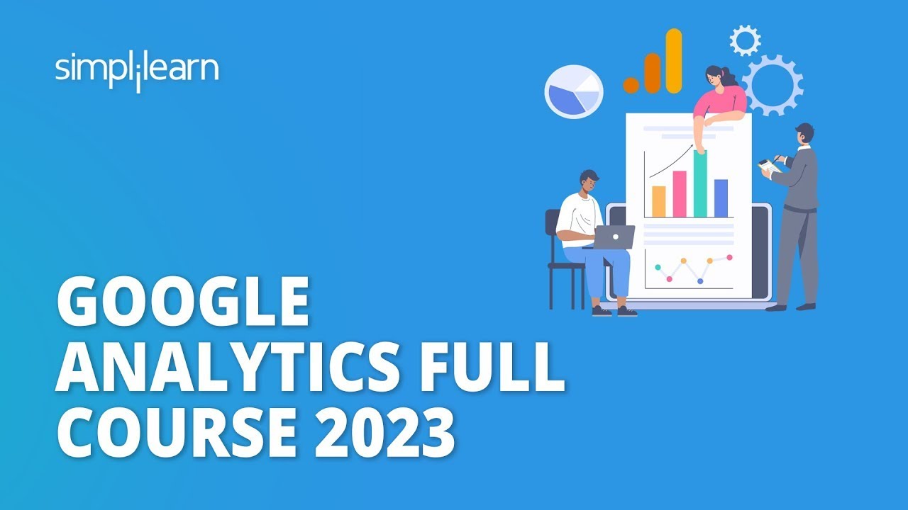 🔥 Google Analytics Full Course 2023 | Google Analytics Tutorial for Beginners | Simplilearn