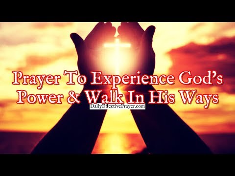 Prayer To Experience God's Power and Walk In His Ways | Power Prayer Video